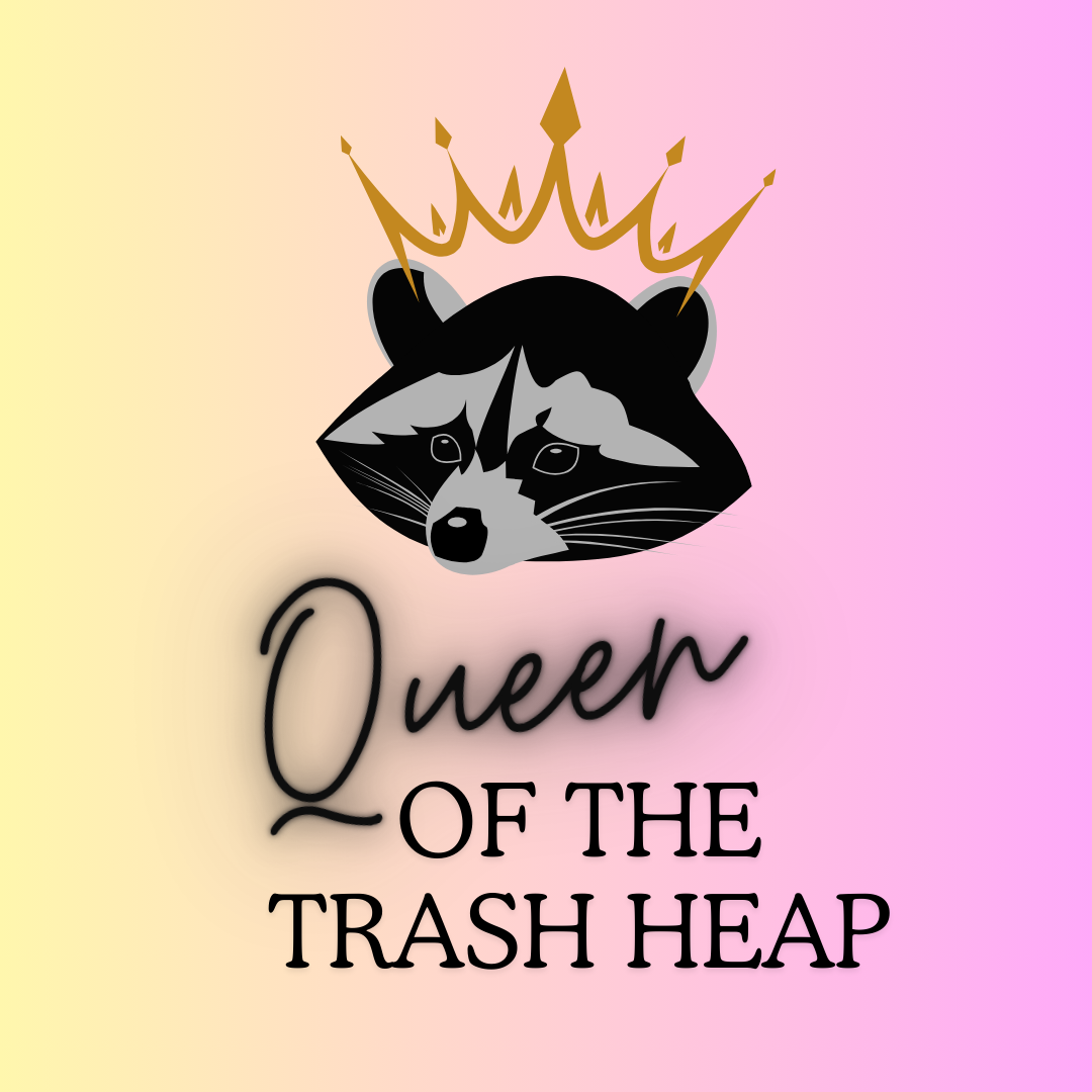 Queen Of The Trash Heap